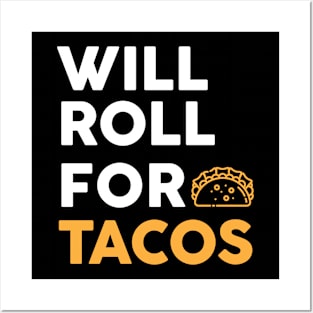 Will Roll For Tacos Posters and Art